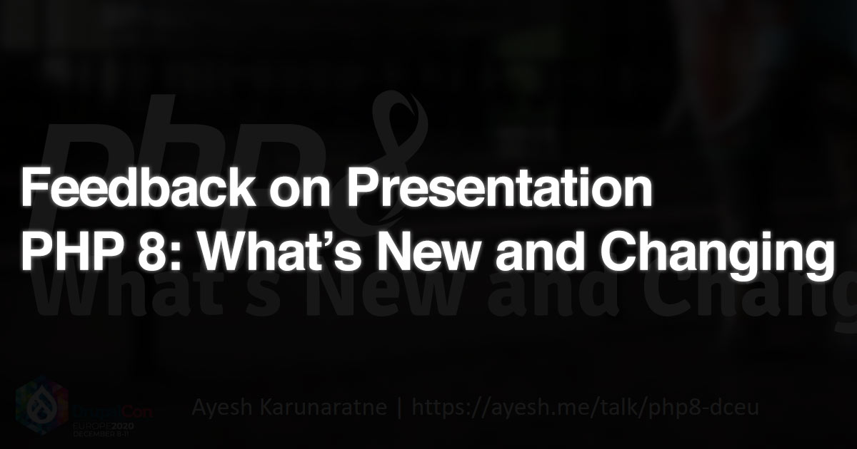 Feedback on my PHP 8: What's new and changing presentation